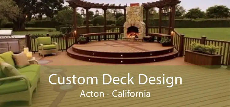 Custom Deck Design Acton - California