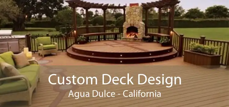Custom Deck Design Agua Dulce - California