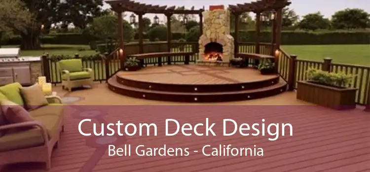 Custom Deck Design Bell Gardens - California