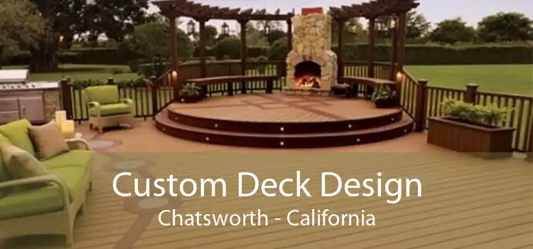Custom Deck Design Chatsworth - California