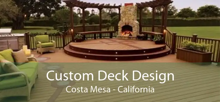 Custom Deck Design Costa Mesa - California