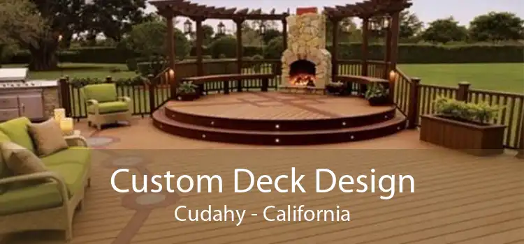 Custom Deck Design Cudahy - California