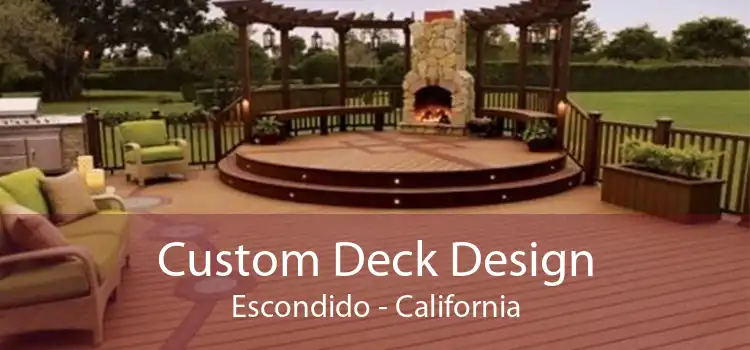 Custom Deck Design Escondido - California