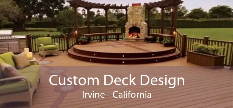 Custom Deck Design Irvine - California