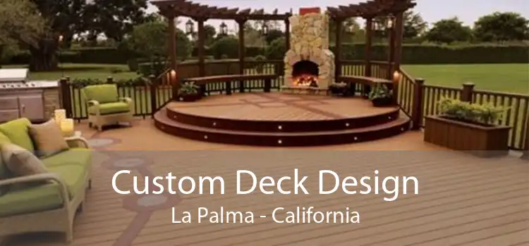 Custom Deck Design La Palma - California