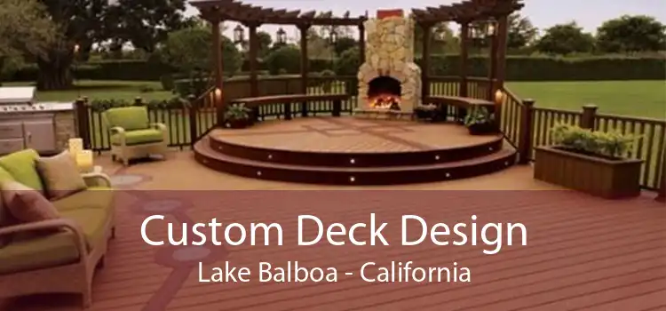 Custom Deck Design Lake Balboa - California