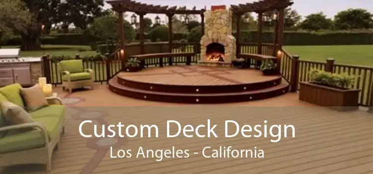 Custom Deck Design Los Angeles - California
