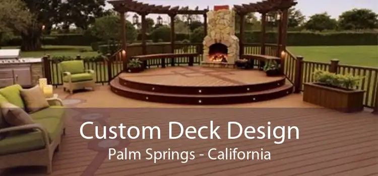 Custom Deck Design Palm Springs - California