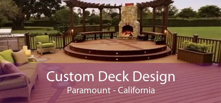 Custom Deck Design Paramount - California