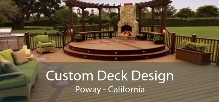 Custom Deck Design Poway - California