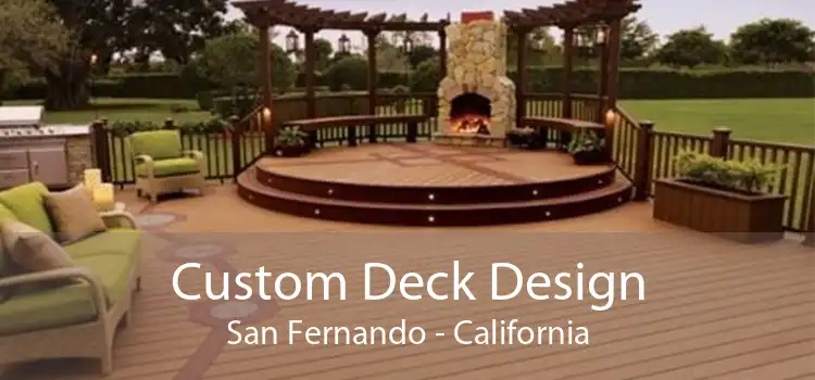 Custom Deck Design San Fernando - California