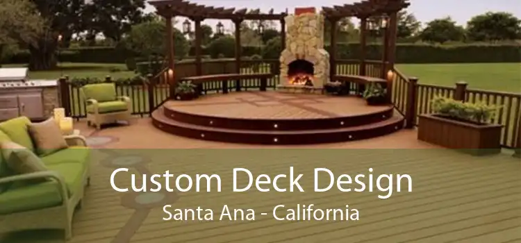 Custom Deck Design Santa Ana - California