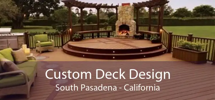 Custom Deck Design South Pasadena - California