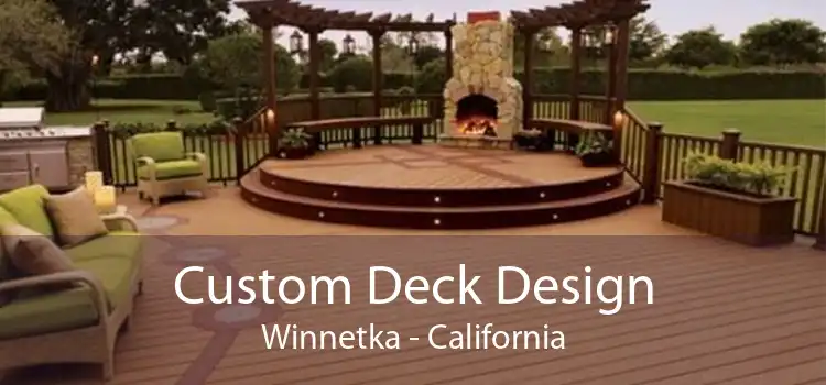 Custom Deck Design Winnetka - California