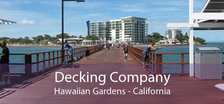 Decking Company Hawaiian Gardens - California